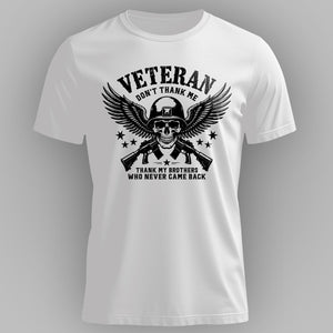 Veteran Don’t Thank Me, Thank My Brothers T-Shirt