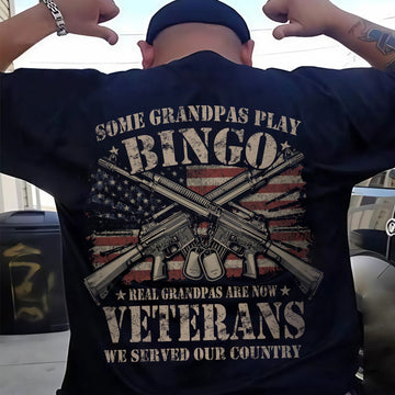 Some Grandpas Play Bingo Real Grandpas Are Veterans Who Proudly Served Our Great Nation T-Shirt