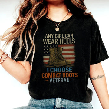 Any Girl Can Wear Heels I Choose Combat Boots Proud Female US Military T-Shirt