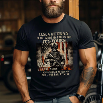 US Veteran Peace Is Not My Profession War Is My Profession I Will Not Fail US Military T-Shirt