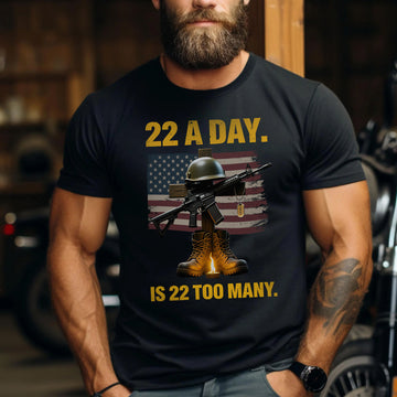 22 a Day Is 22 Too Many Stop Veteran Suicide Awareness US Military Support T-Shirt