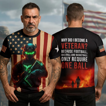 Why Did I Become a Veteran Because Football Baseball and Basketball Only Require One Ball All-over Print T-Shirt