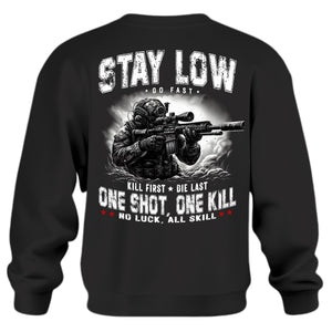 Stay Low Go Fast Kill First Die Last Sweatshirt