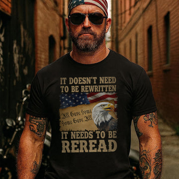 It Doesn’t Need to Be Rewritten It Needs to Be Reread Proud US Military Veteran T-Shirt