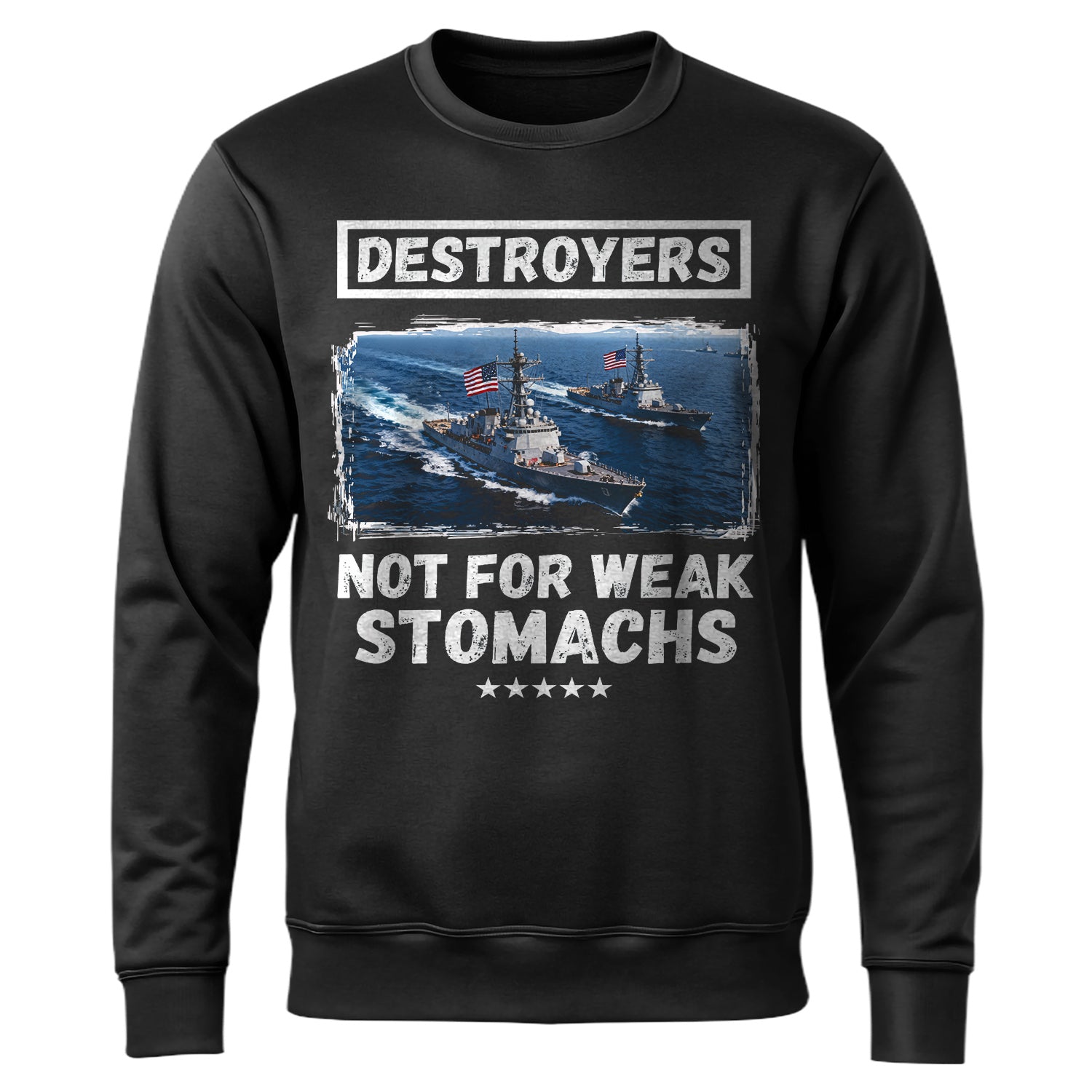 Destroyers Not for Weak Stomachs US Sweatshirt