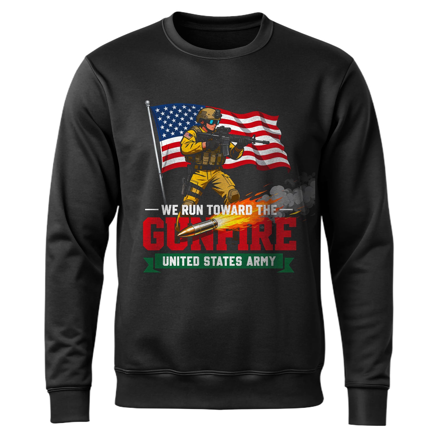 We Run Toward the Gunfire United States Sweatshirt
