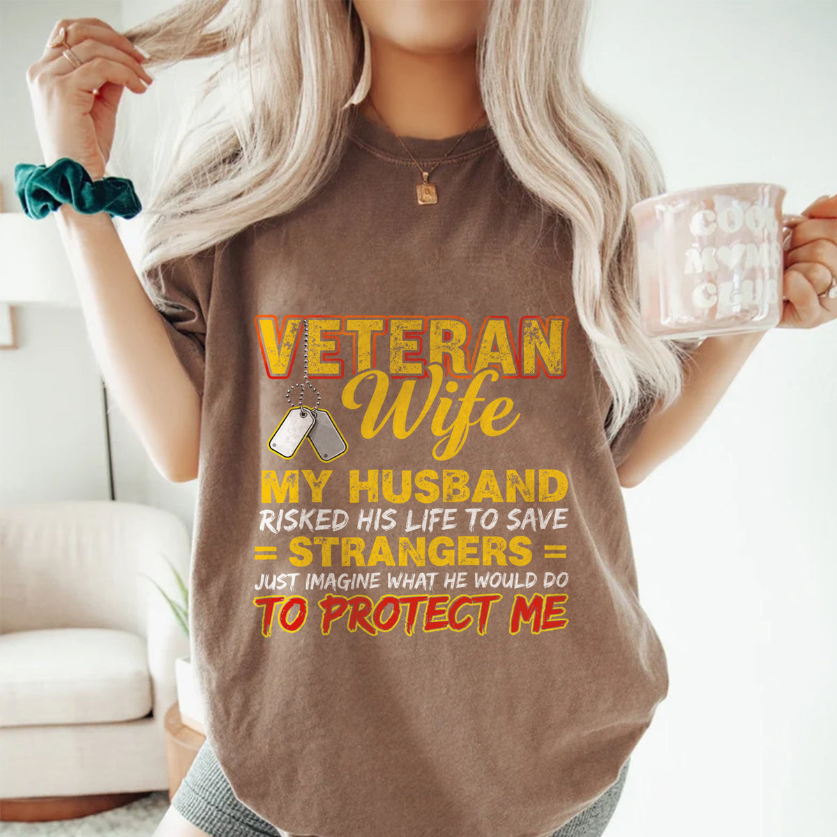 Veteran Wife My Husband Risked His Life to Save Strangers Imagine What He'd Do to Protect Me T-Shirt