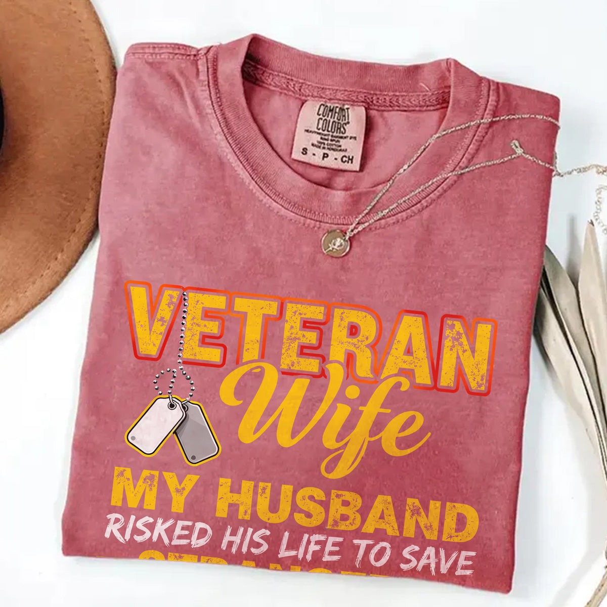 Veteran Wife My Husband Risked His Life to Save Strangers Imagine What He'd Do to Protect Me T-Shirt
