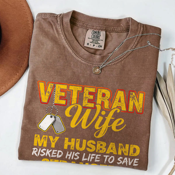 Veteran Wife My Husband Risked His Life to Save Strangers Imagine What He'd Do to Protect Me T-Shirt