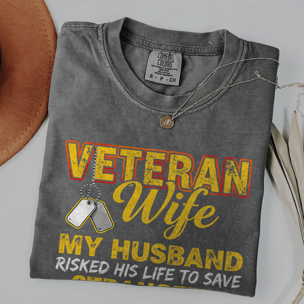 Veteran Wife My Husband Risked His Life to Save Strangers Imagine What He'd Do to Protect Me T-Shirt
