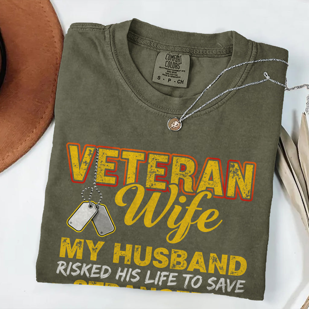 Veteran Wife My Husband Risked His Life to Save Strangers Imagine What He'd Do to Protect Me T-Shirt