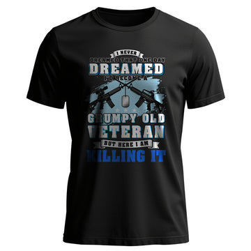 I Never Dreamed I'd Become a Grumpy Old T-Shirt