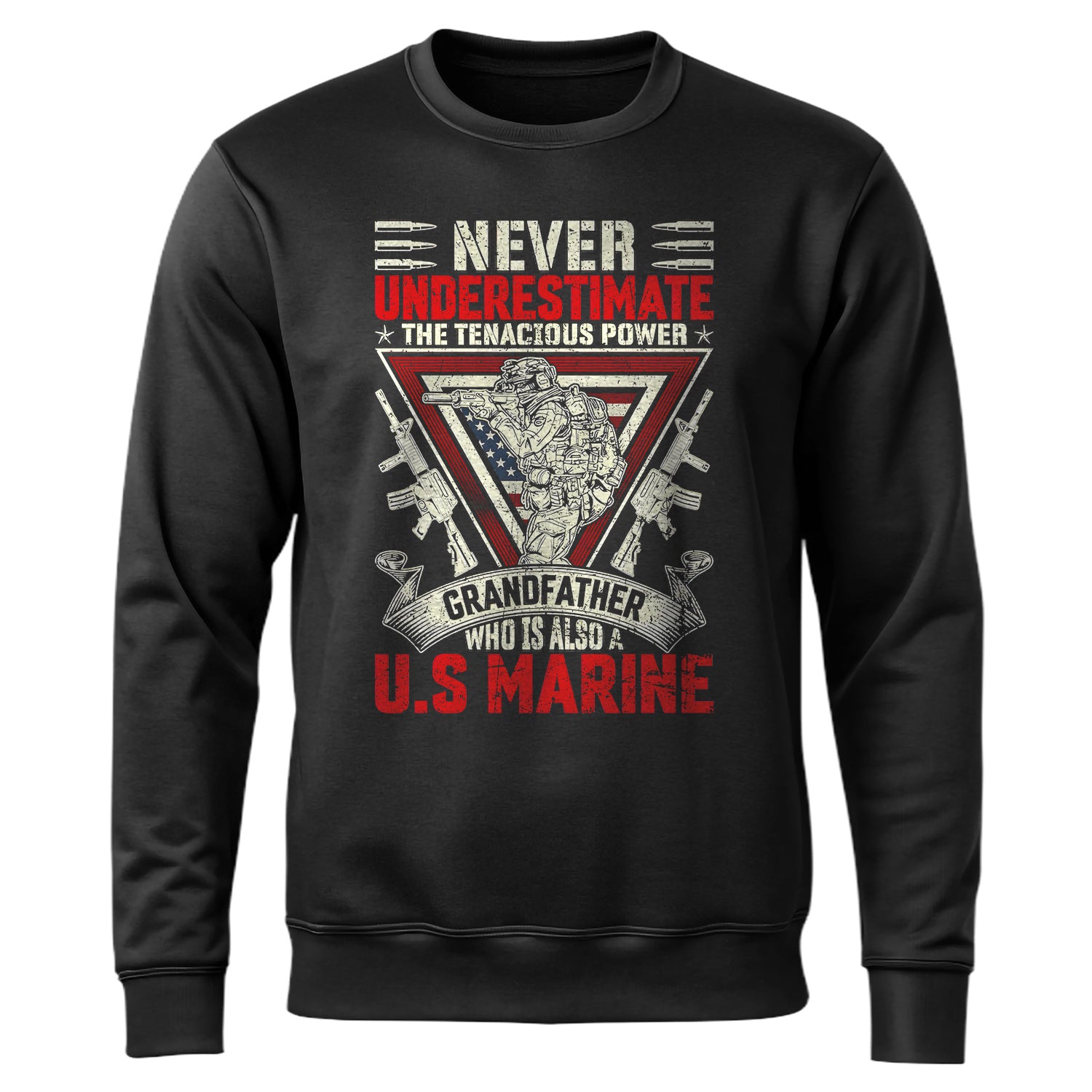 Never Underestimate the Tenacious Power Sweatshirt