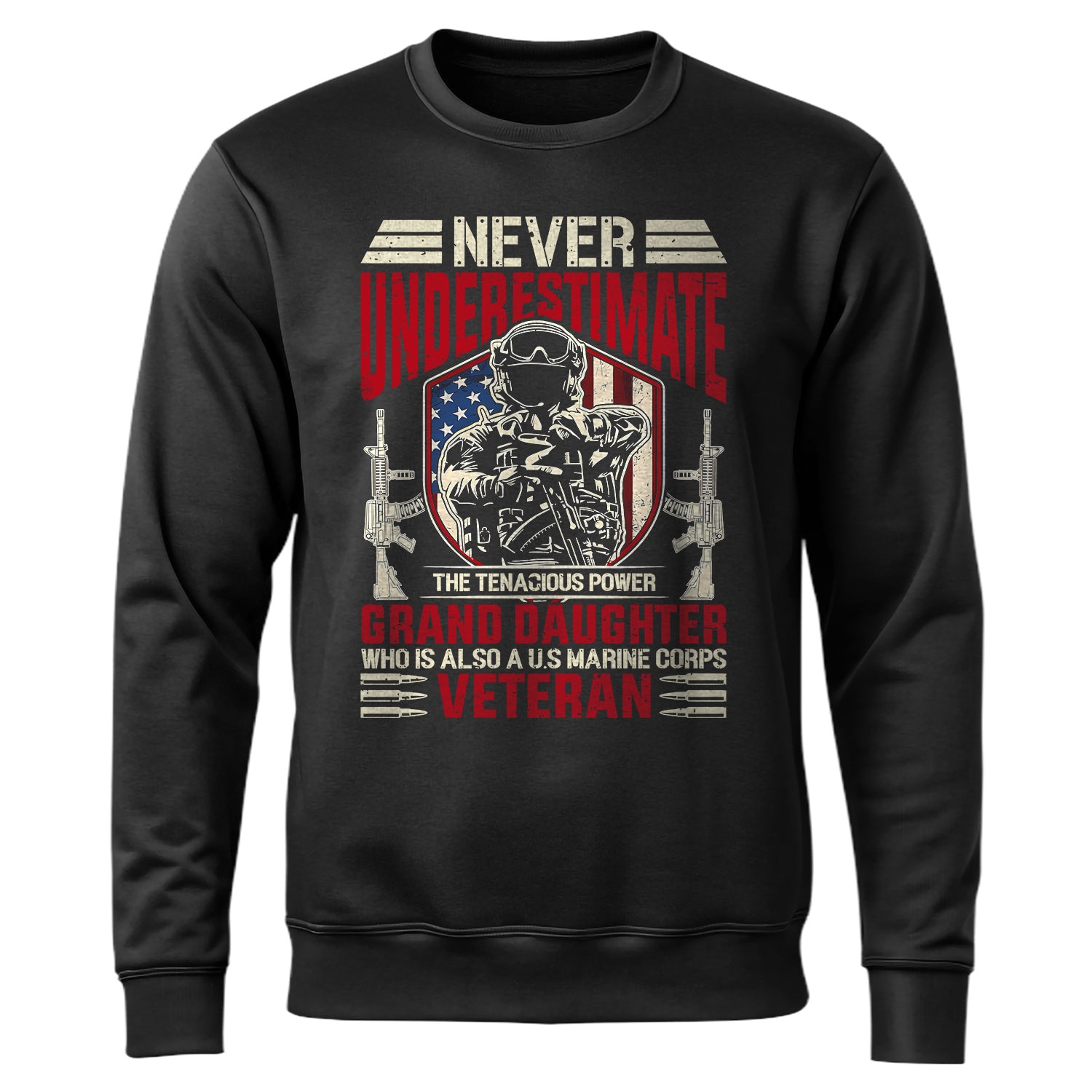 Never Underestimate the Tenacious Power Sweatshirt