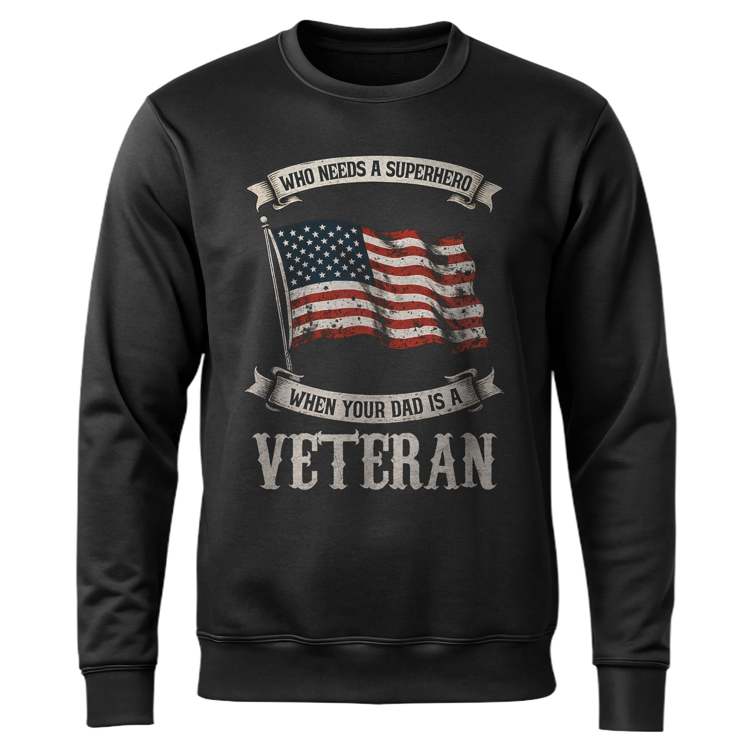 Dad - Our Real-Life Superhero Veteran Sweatshirt