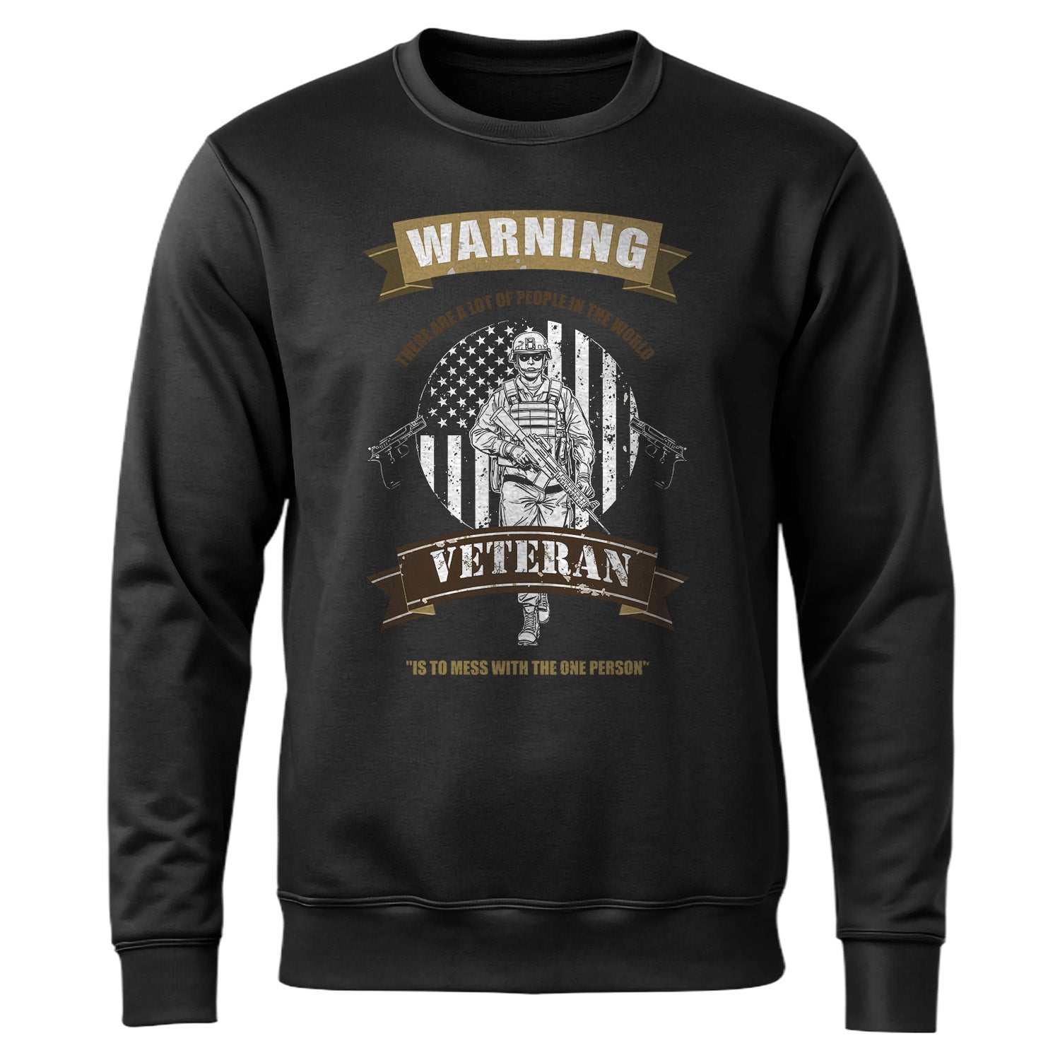 Warning There Are Many People in the World but You Should Never Mess With a Veteran Military Sweatshirt