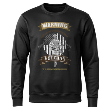 Warning There Are Many People in the World but You Should Never Mess With a Veteran Military Sweatshirt