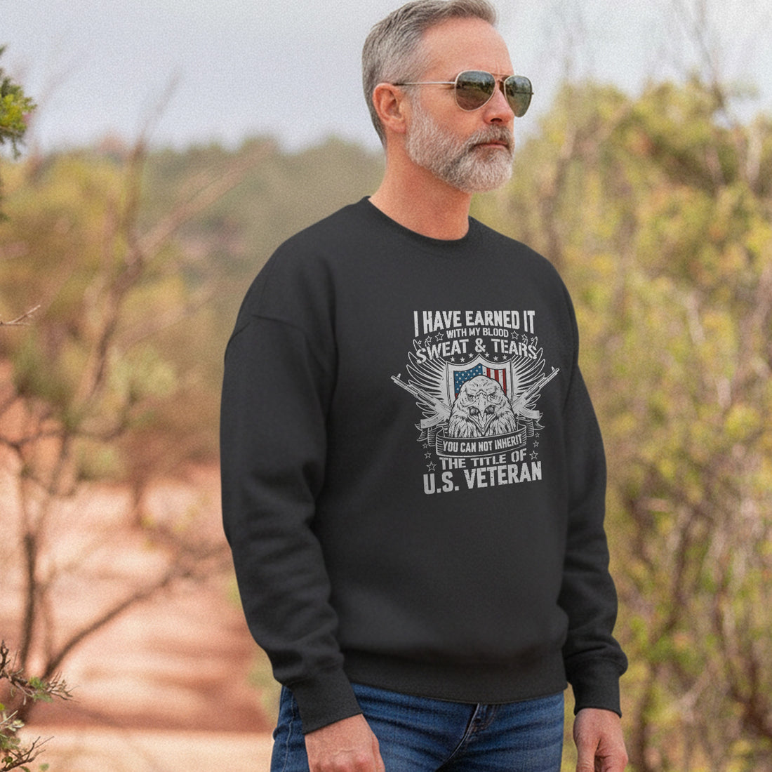 I Have Earned It With My Blood Sweat and Tears You Cannot Inherit the Title of US Veteran Sweatshirt