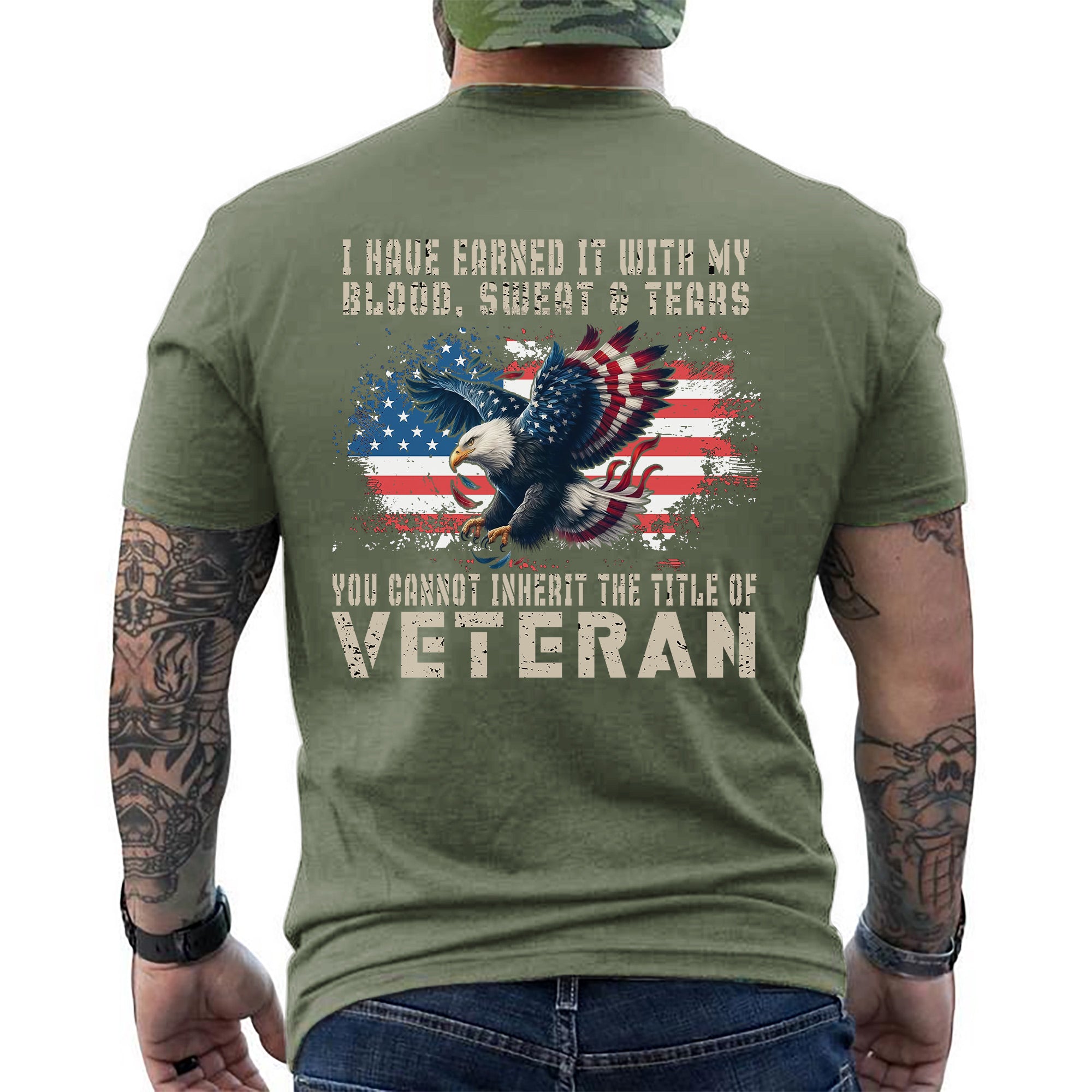 I Have Earned It With My Blood Sweat And Tears You Cannot Inherit The Title Of Veteran Shirt Patriotic US Military T-Shirt