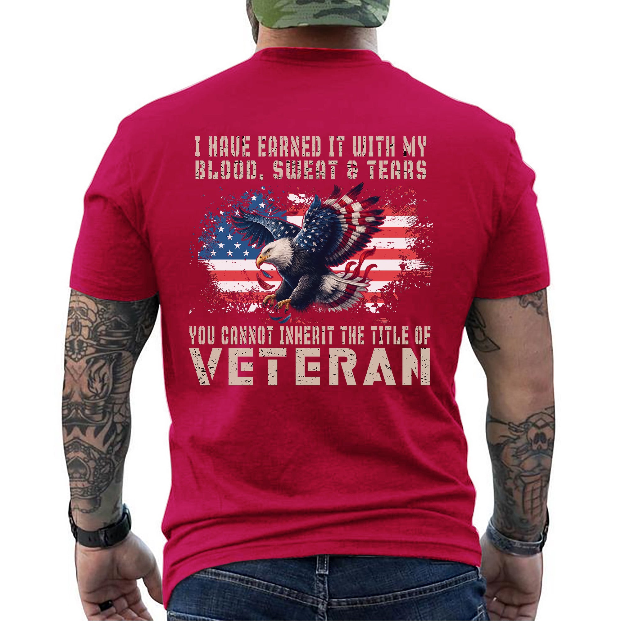 I Have Earned It With My Blood Sweat And Tears You Cannot Inherit The Title Of Veteran Shirt Patriotic US Military T-Shirt