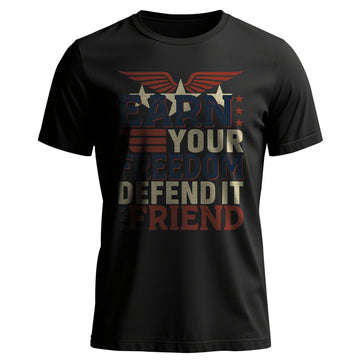 Earn Your Freedom Defend It Friend US T-Shirt