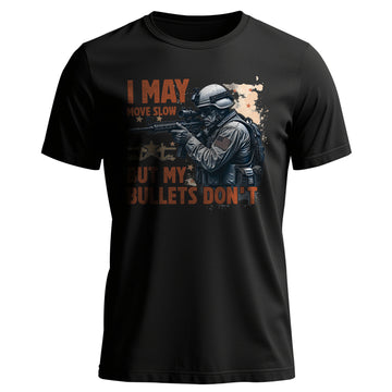I May Move Slow But My Bullets Don’t US T-Shirt