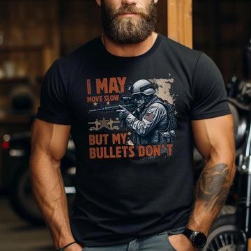I May Move Slow But My Bullets Don’t US Veteran T-Shirt