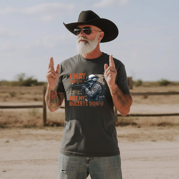 I May Move Slow But My Bullets Don’t US T-Shirt