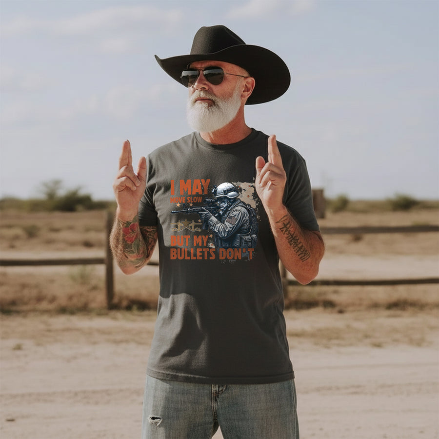 I May Move Slow But My Bullets Don’t US T-Shirt