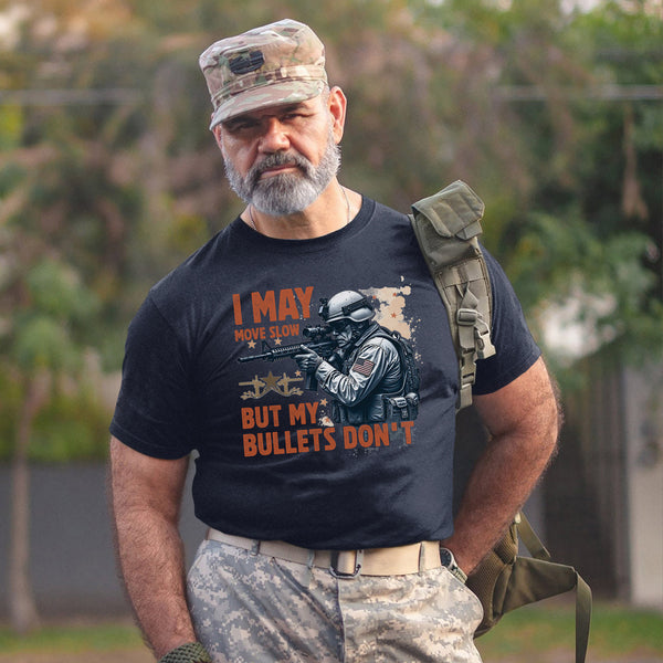 I May Move Slow But My Bullets Don’t US T-Shirt
