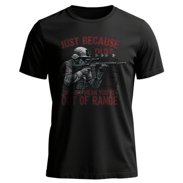 Just Because I’m Old Doesn’t Mean You’re T-Shirt