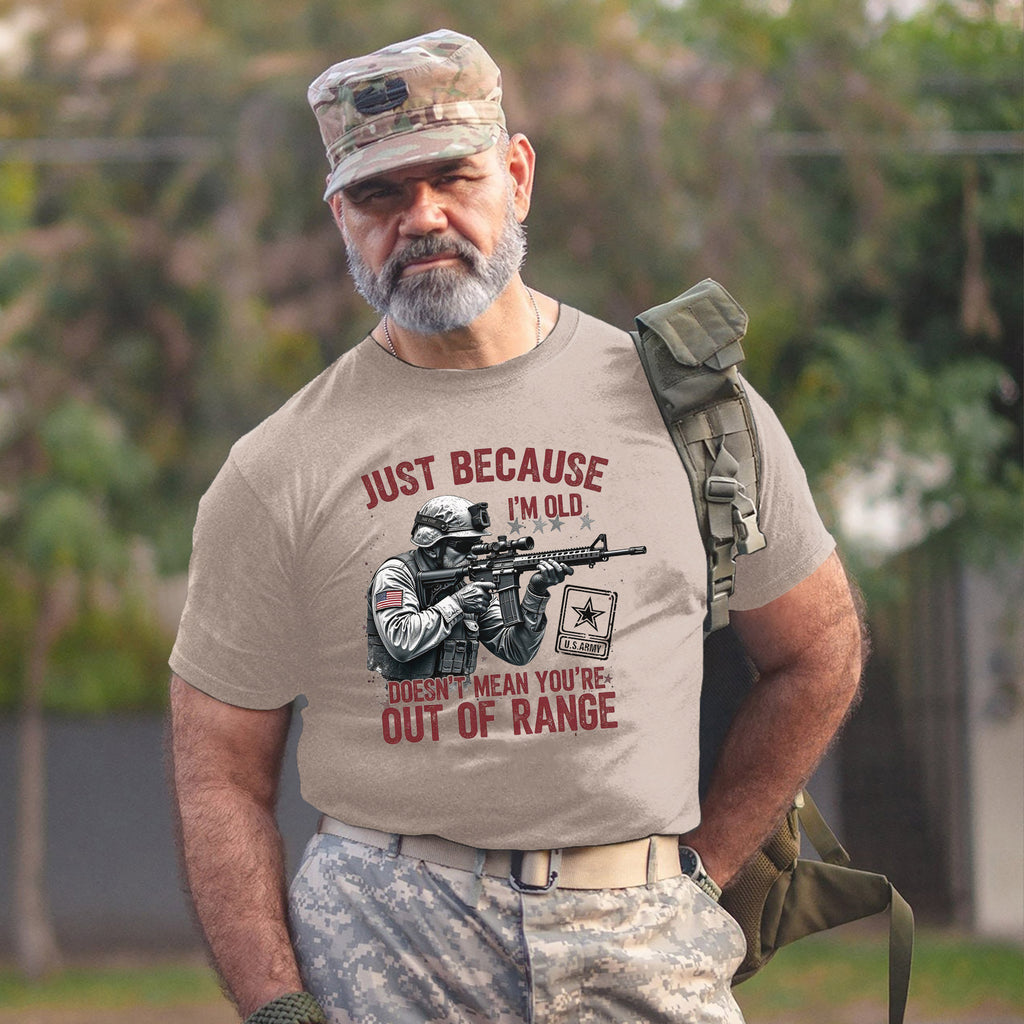 Just Because I’m Old Doesn’t Mean You’re Out of Range T-Shirt