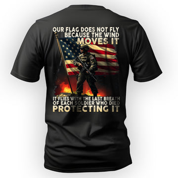 Our Flag Flies with the Last Breath of T-Shirt