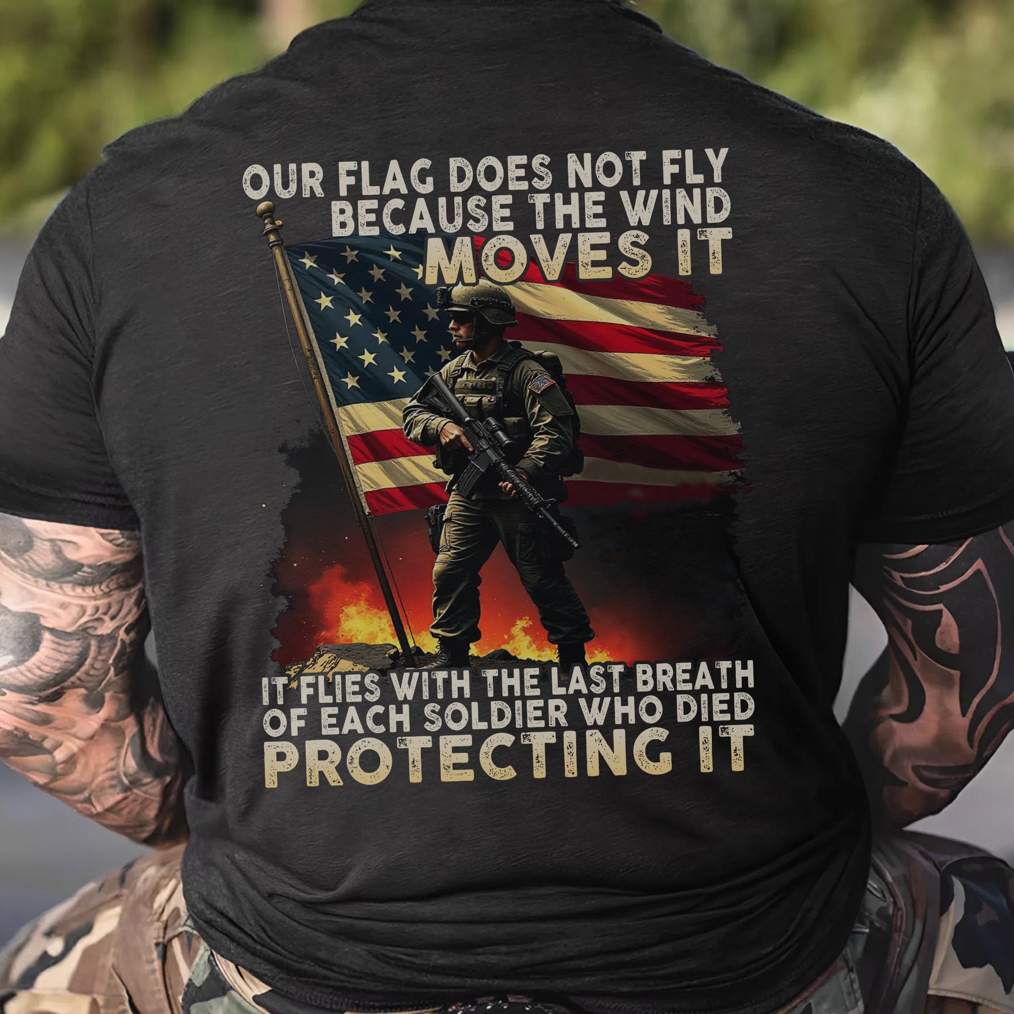 Our Flag Flies with the Last Breath of Every Soldier Who Died Protecting It US Military Tribute T-Shirt