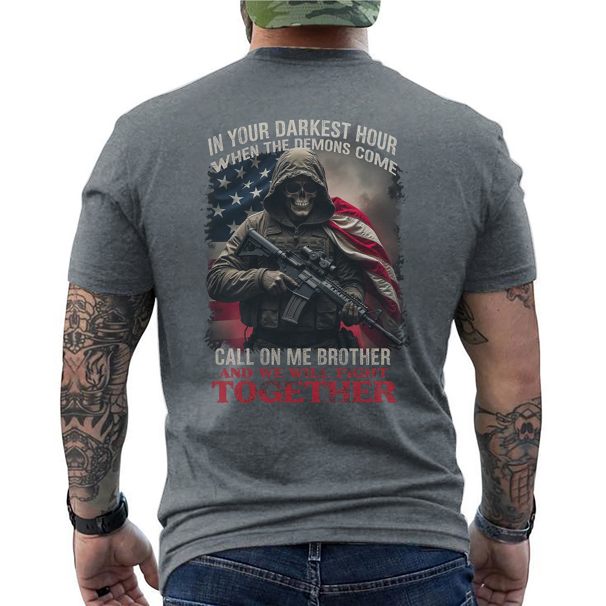In Your Darkest Hour When the Demons Come Call on Me Brother and We Will Fight Together Veteran Tribute T-Shirt