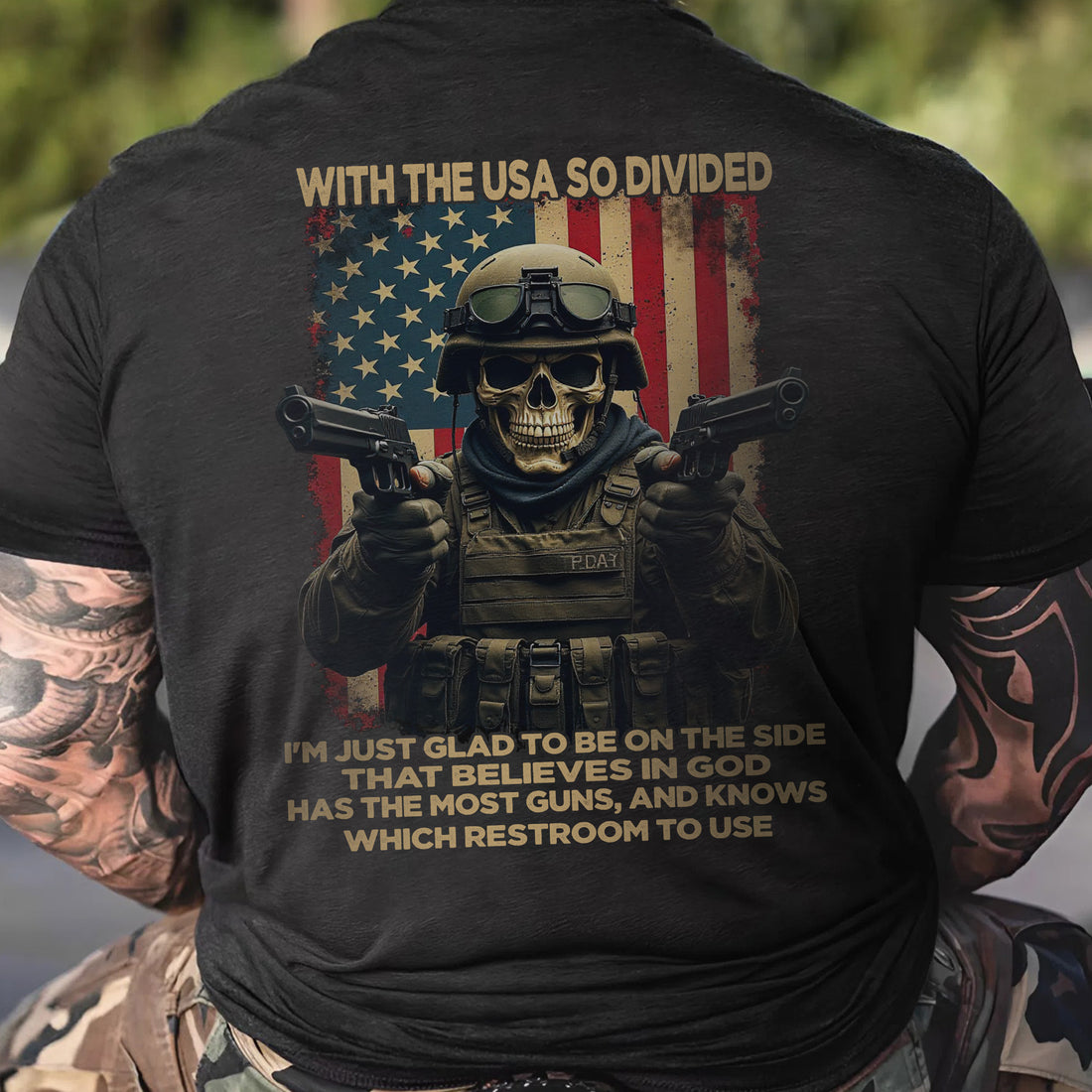 With the USA So Divided I’m Glad to Be on the Side That Believes in God Has Guns and Knows Which Restroom to Use T-Shirt