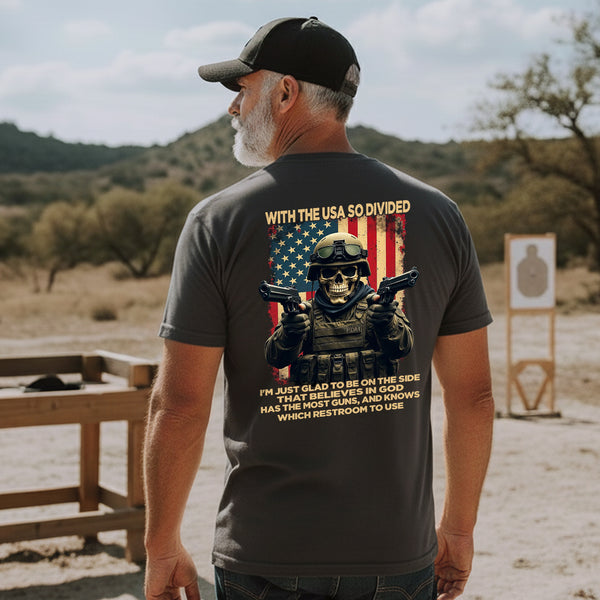 With the USA So Divided I’m Glad to Be on the Side That Believes in God Has Guns and Knows Which Restroom to Use T-Shirt