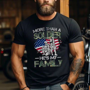 More Than a Soldier He Is My Family US Military Patriotic Tribute T-Shirt