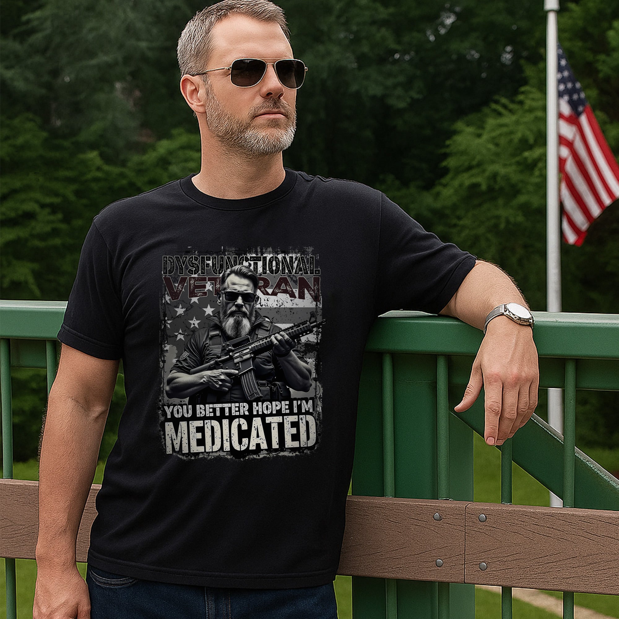 Dysfunctional Veteran You Better Hope I’m Medicated Funny US Military Patriotic T-Shirt