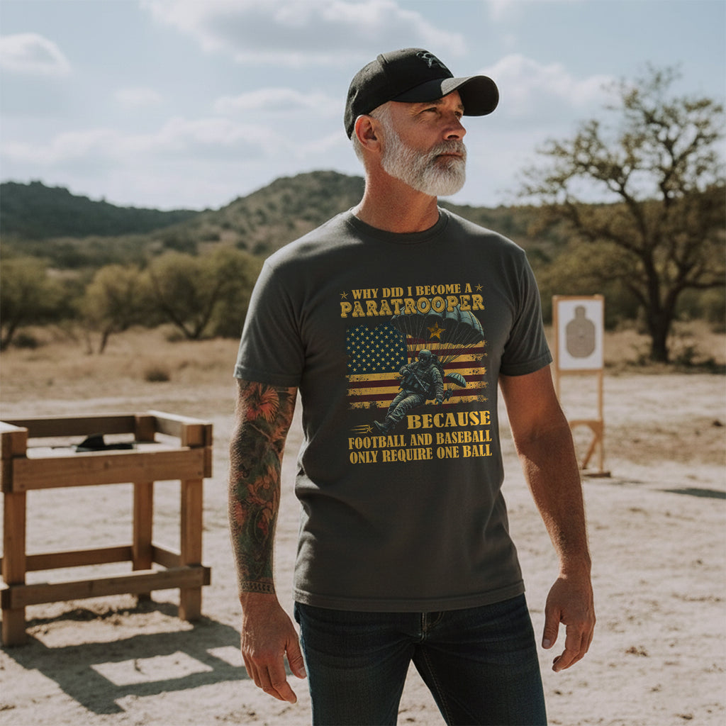 Why Did I Become a Paratrooper Because T-Shirt