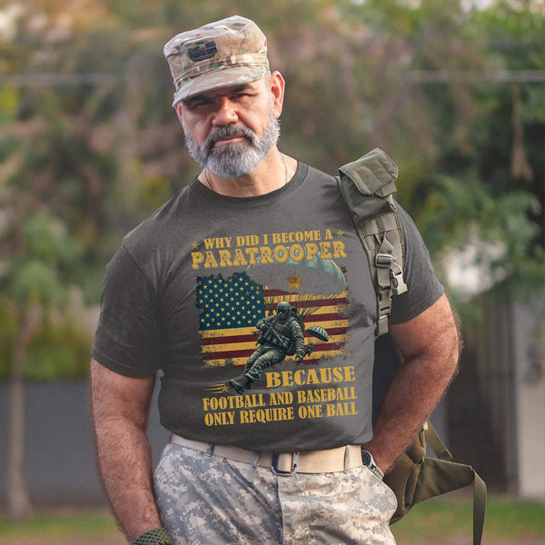 Why Did I Become a Paratrooper Because T-Shirt