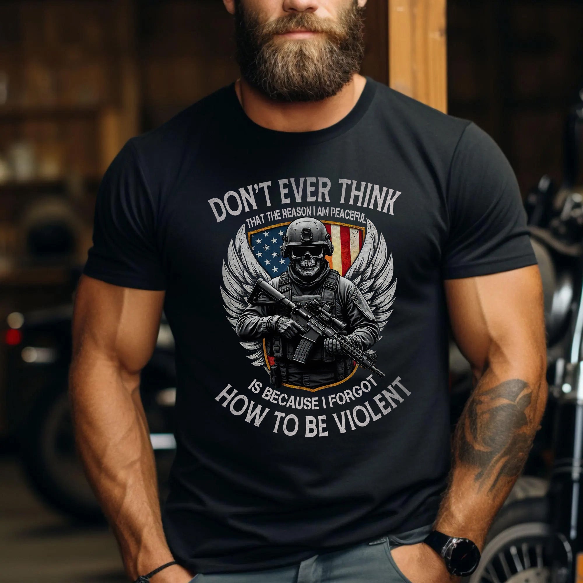 Don’t Think I Am Peaceful Because I Forgot How to Be Violent US Military Veteran T-Shirt