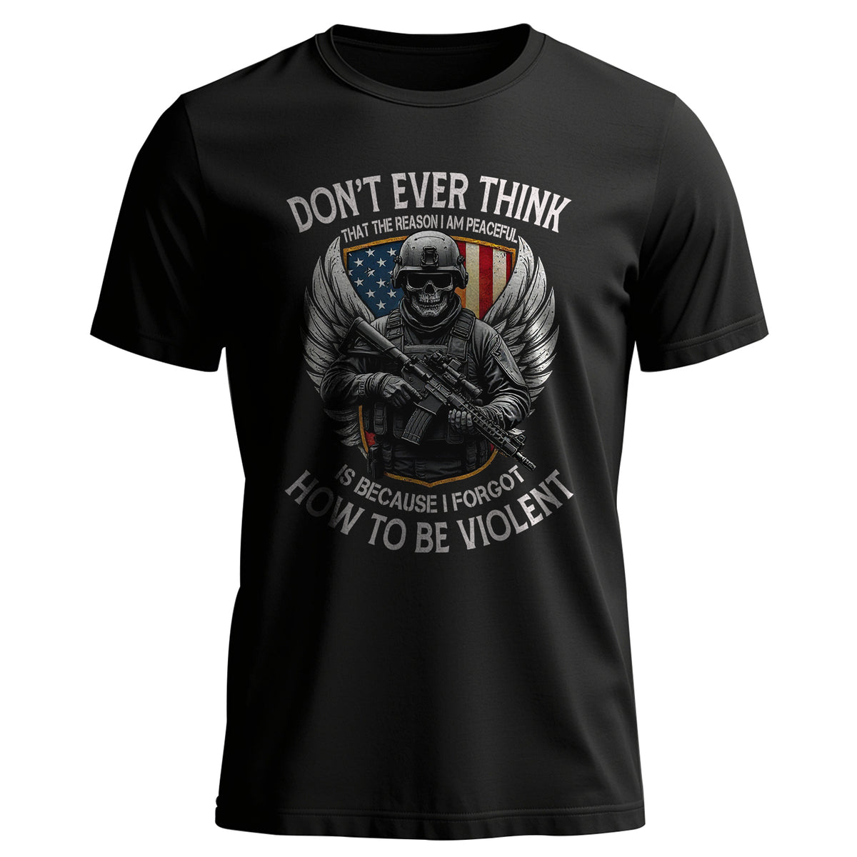 Don’t Think I Am Peaceful Because I Forgot T-Shirt Main image