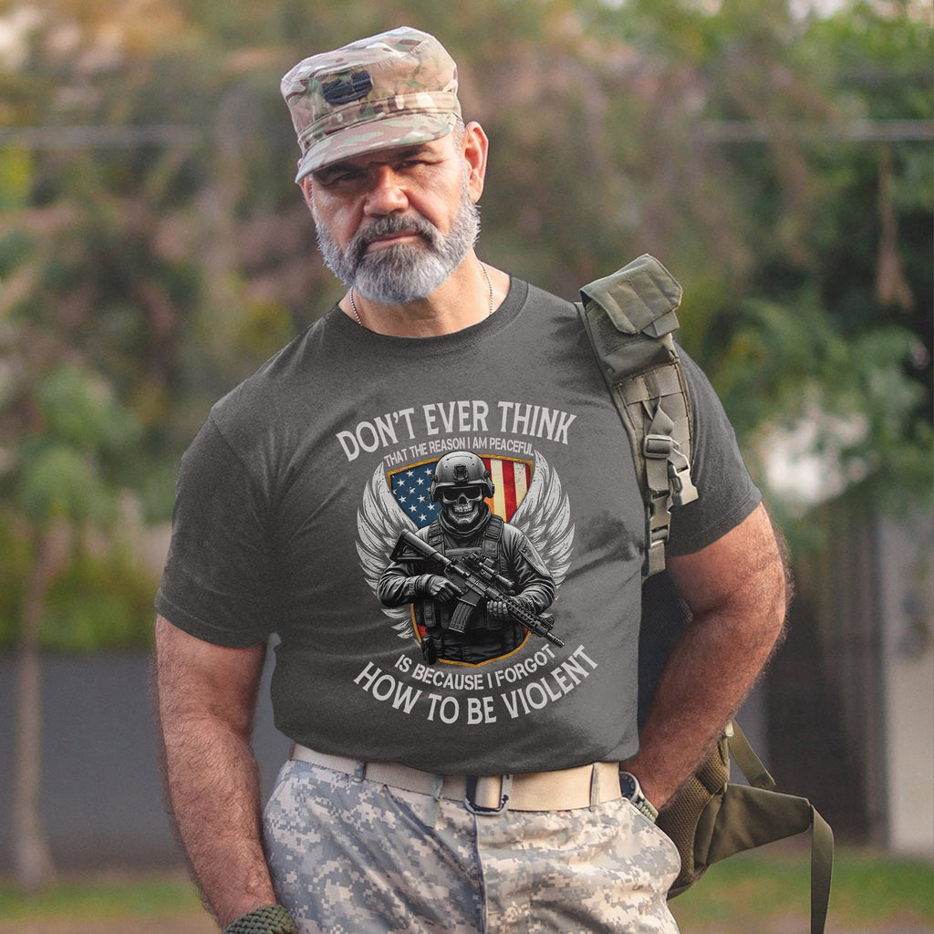 Don’t Think I Am Peaceful Because I Forgot T-Shirt