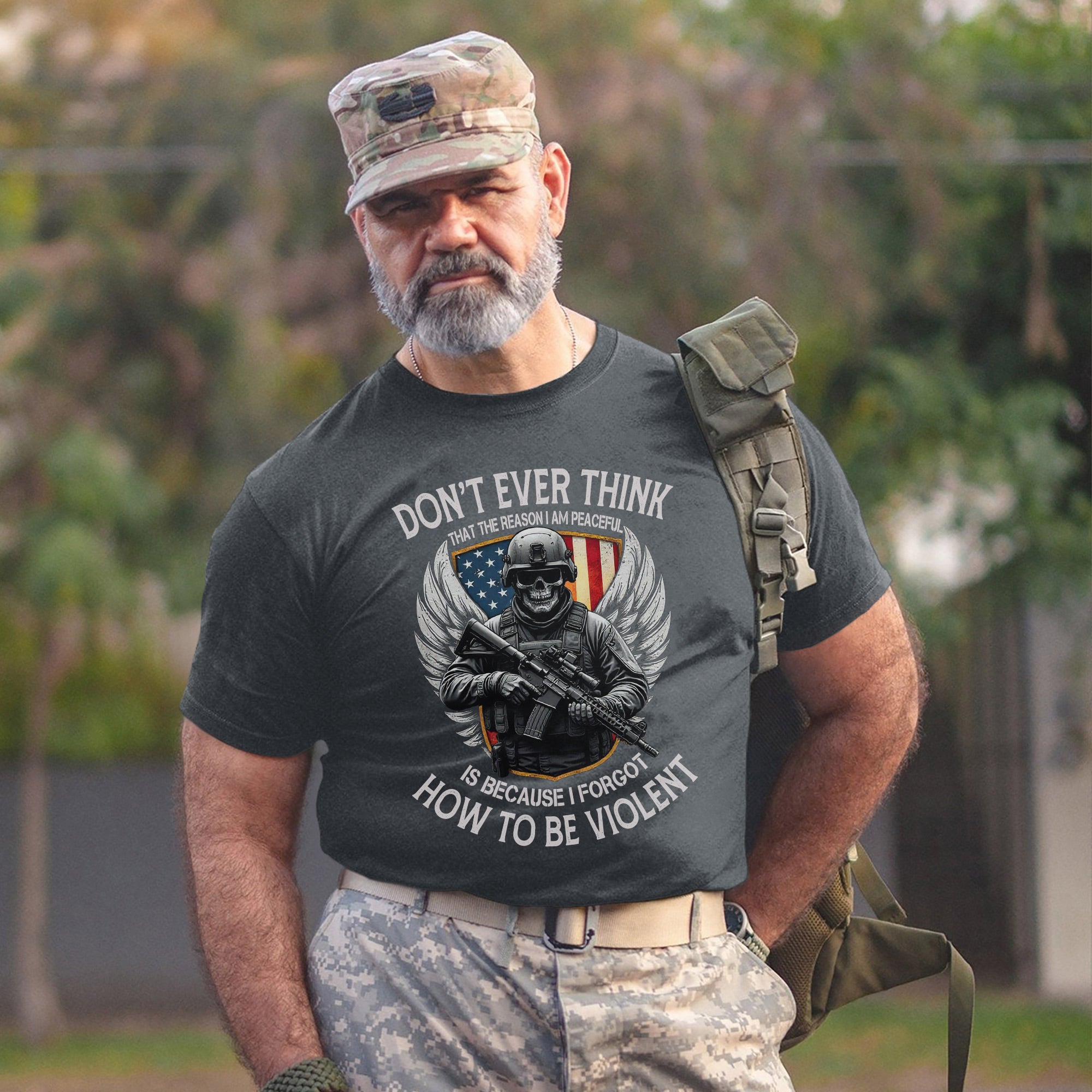Don’t Think I Am Peaceful Because I Forgot How to Be Violent US Military Veteran T-Shirt