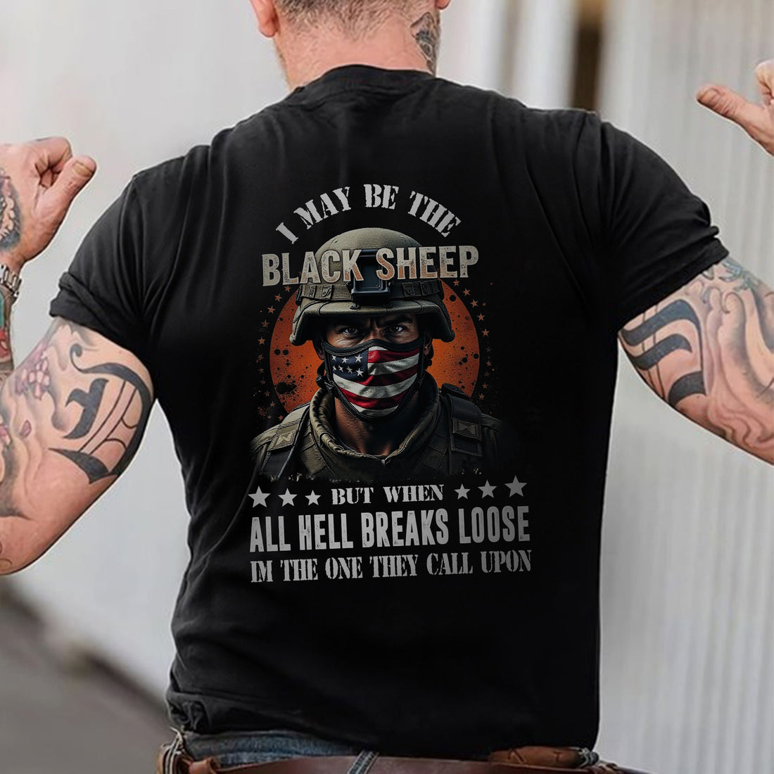 I May Be the Black Sheep but When All Hell Breaks Loose I’m the One They Call US Military Veteran T-Shirt