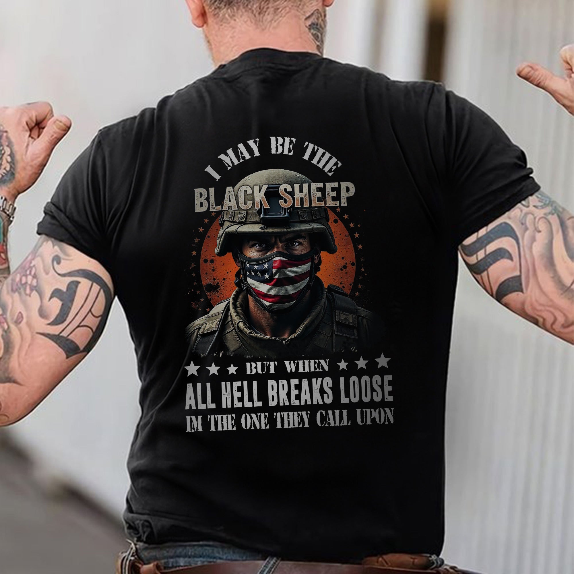 I May Be the Black Sheep but When All Hell Breaks Loose I’m the One They Call US Military Veteran T-Shirt