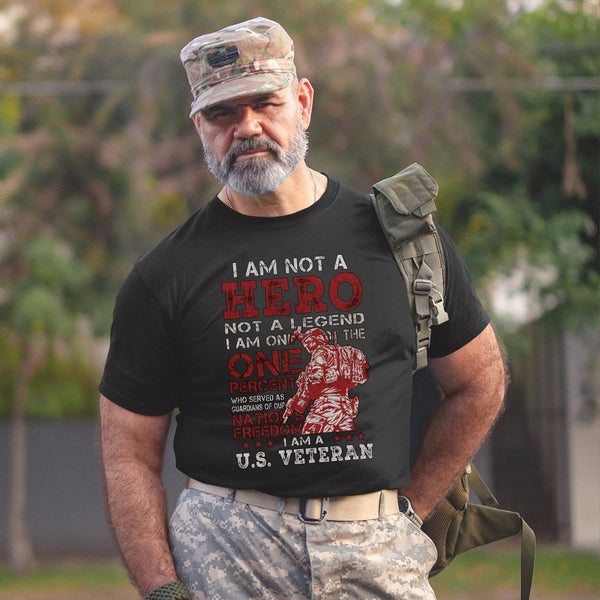 I Am One of the One Percent Who Served Not a Hero Not a Legend Just a Proud U.S. Veteran T-Shirt