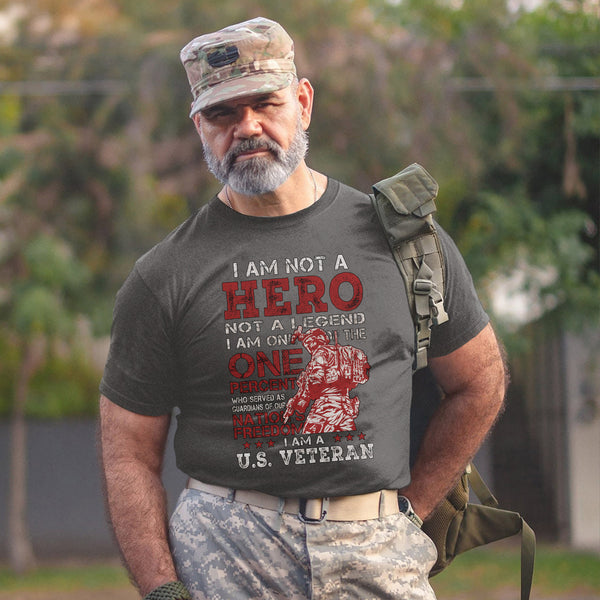 I Am One of the One Percent Who Served Not a Hero Not a Legend Just a Proud U.S. Veteran T-Shirt