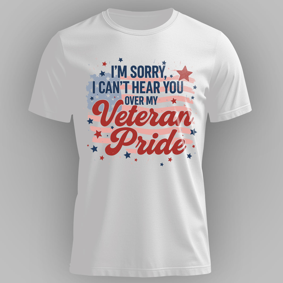 I'm Sorry I Can't Hear You Over My Veteran T-Shirt Main image